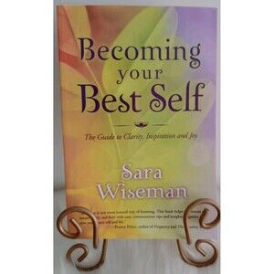 Becoming Your Best Self: The Guide To Clarity, Inspiration Sara Wiseman Signed
